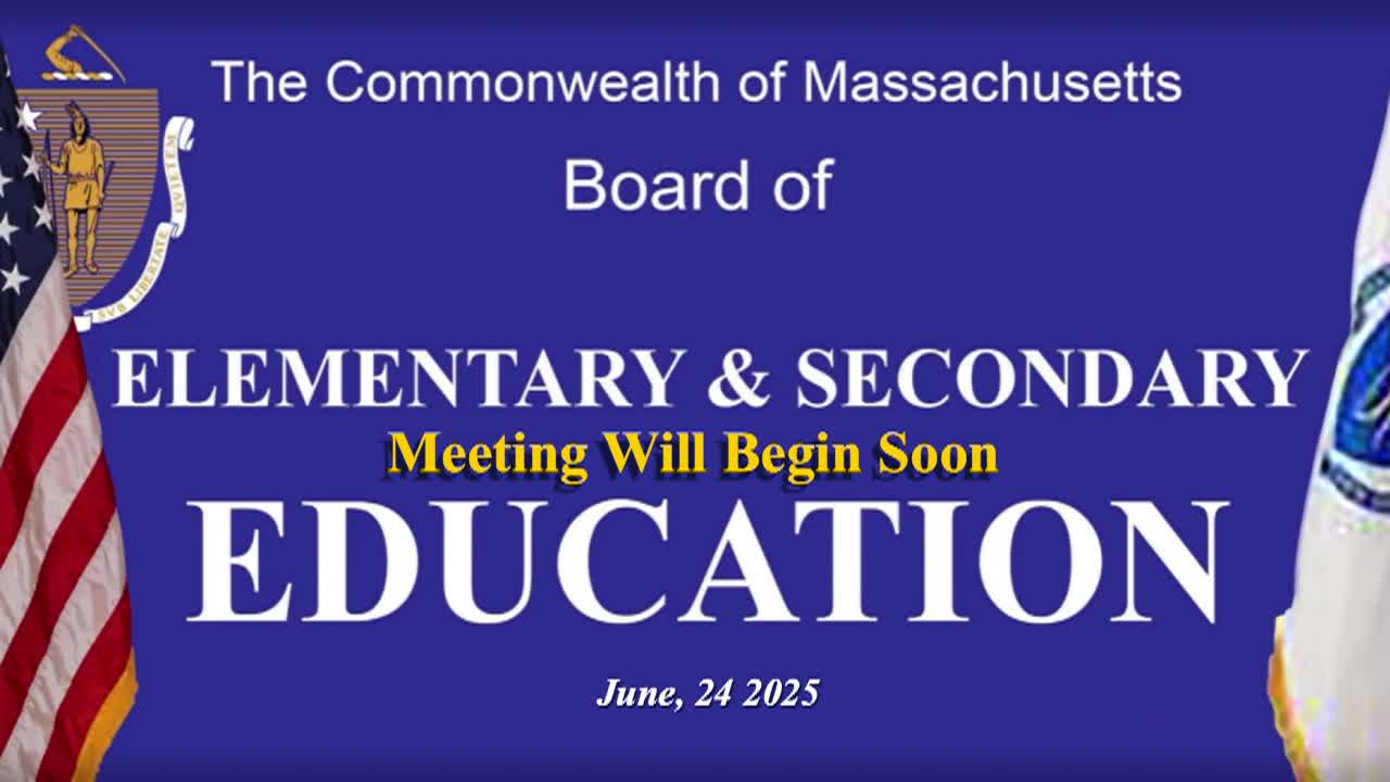 MA Board of Elementary & Secondary Education Meeting - 6/24/25